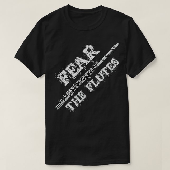 Flute Music Gift  Fear he Flutes Marching Band  T-Shirt (Design Front)
