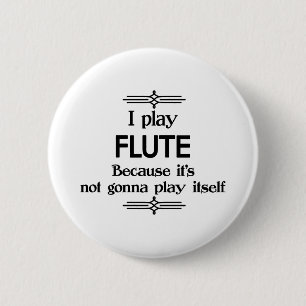 Flute - Play Itself Funny Deco Music 6 Cm Round Badge