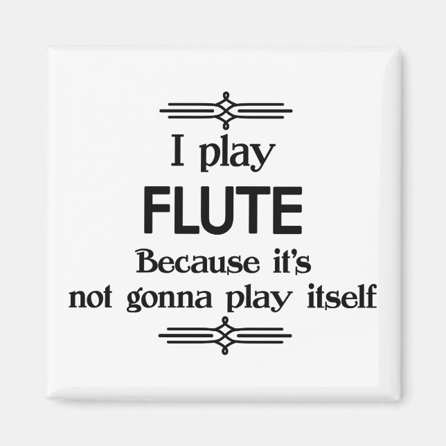 Flute - Play Itself Funny Deco Music Magnet (Front)