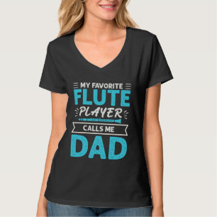 Flute Player Calls Me Dad Expert Musician Music Pl T-Shirt
