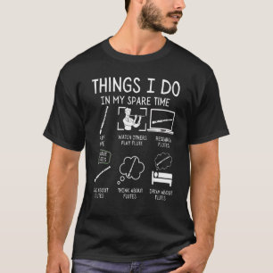 Flute Player Things I Do In My Spare Time Flautist T-Shirt