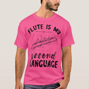Flute Second Language Flautist Music Instrument Fl T-Shirt