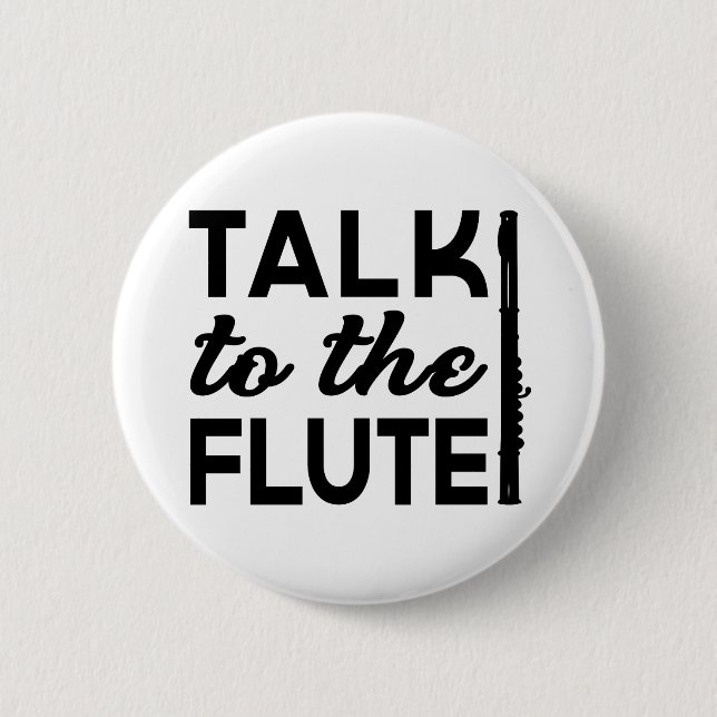 Flute - Talk To The Flute Music 6 Cm Round Badge (Front)