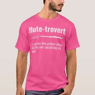Flute-Trovert Flute Humour Definition Introvert T-Shirt