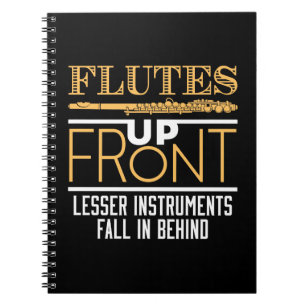 Flutes Up Front Funny Flute Player Musician Notebook