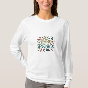 Flutter and Flourish T-Shirt