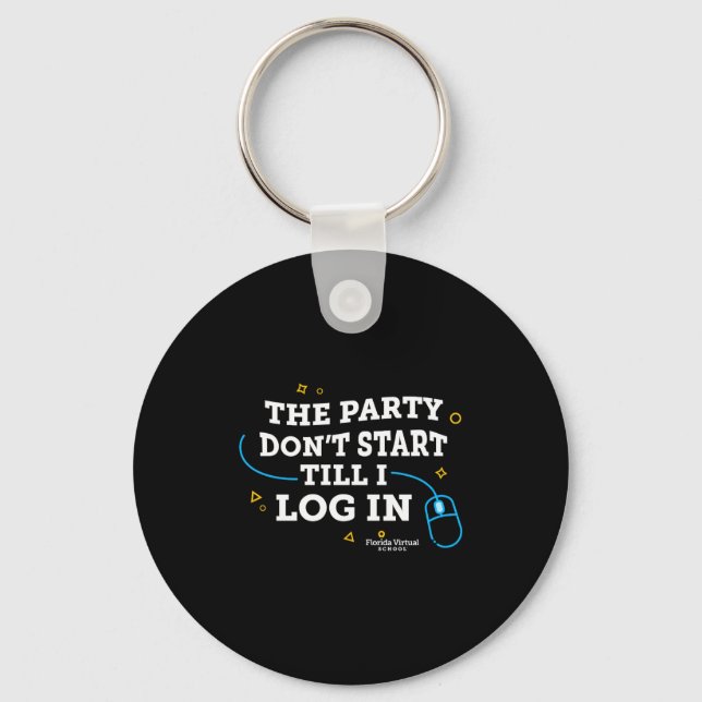 Flvs The Party Dont Start Till I Log In Gray  Key Ring (Front)