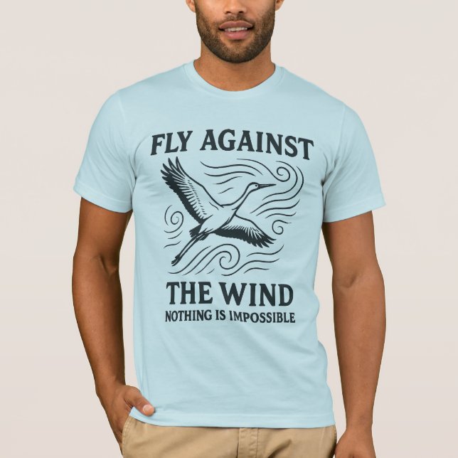  Fly Against the Wind Design T-Shirt (Front)