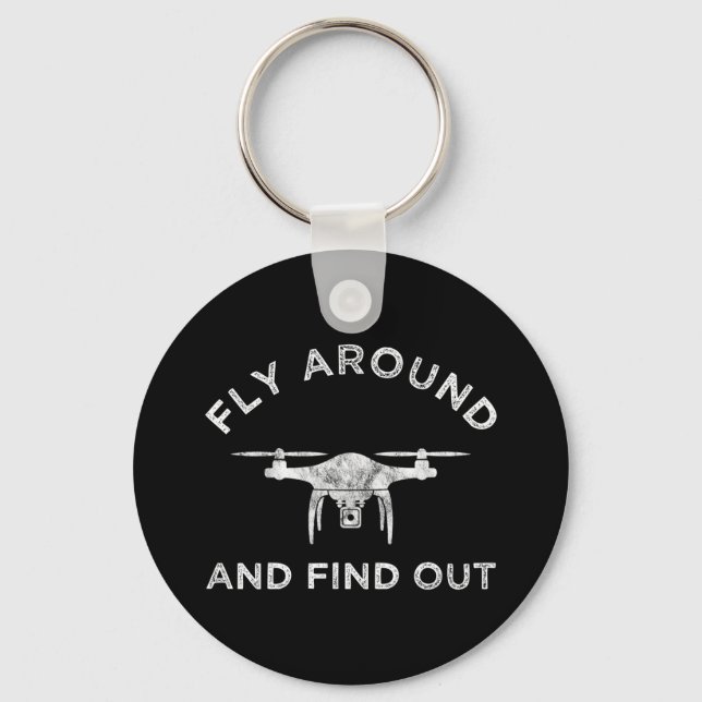 Fly Around And Find Out Funny Drone Pilot Key Ring (Front)