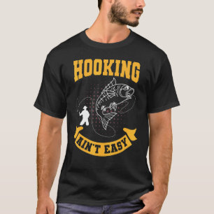 Fly Fishing Angler Fisherman Angling Hooking Ain't T-Shirt