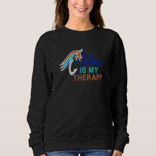 Fly Fishing As Therapy Ironic Quote Fisherman Sweatshirt