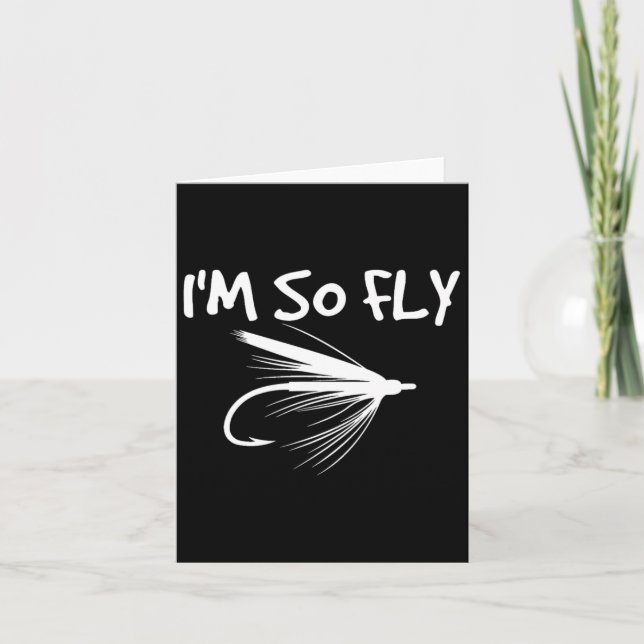 Fly Fishing Funny Fisherman Gift - I'm So Fly!  Card (Front)