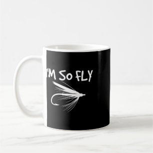Fly Fishing Funny Fisherman Gift - I'm So Fly!  Coffee Mug