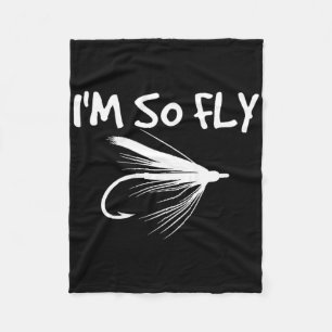 Fly Fishing Funny Fisherman Gift - I'm So Fly! Fleece Blanket