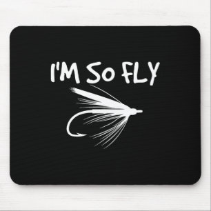 Fly Fishing Funny Fisherman Gift - I'm So Fly! Mouse Mat