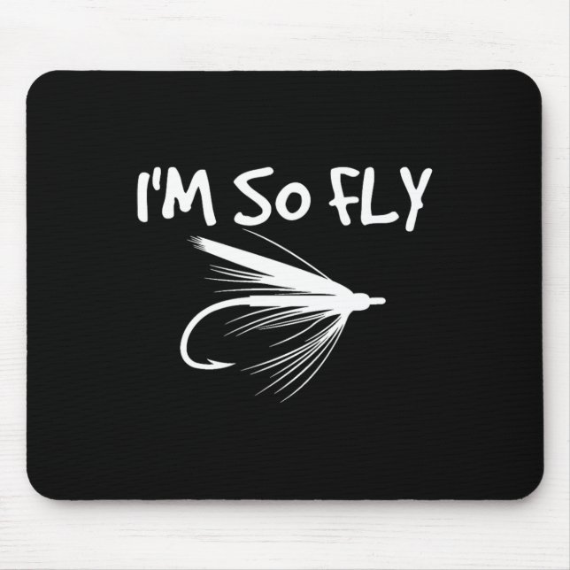 Fly Fishing Funny Fisherman Gift - I'm So Fly!  Mouse Mat (Front)