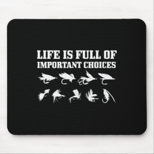 Fly Fishing Gift Life Is Full Of Important Choices Mouse Mat