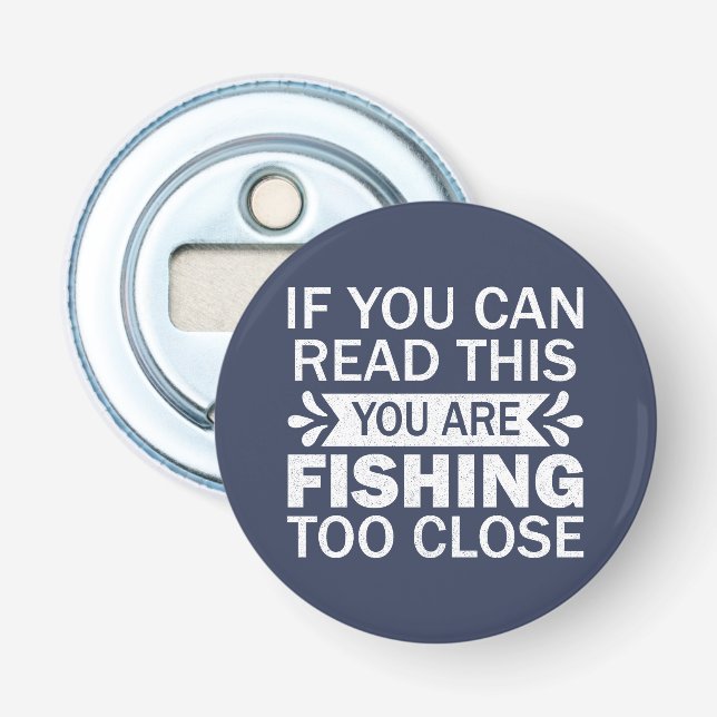 Fly Fishing Humour Saying Fishing To Close Cool  Bottle Opener (Front)