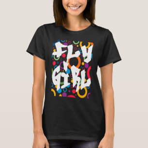 Fly Girl 80s 90s B Girl Old School Hip Hop T-Shirt