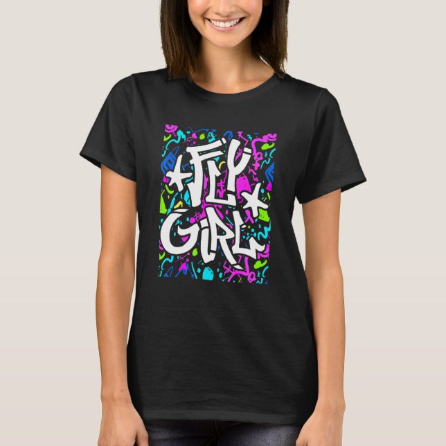 Fly Girl 80s 90s Old School Style B Girl Hip Hop C T-Shirt (Front)