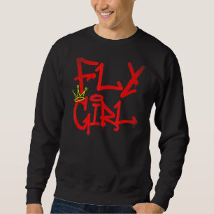 Fly Girl 80s 90s Rap B Girl Old School Hip Hop Gra Sweatshirt
