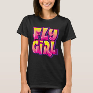 Fly Girl Hip Hop 80s 90s Dance B-Girl Urban Graffi T-Shirt