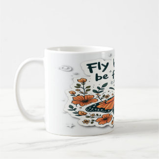 Fly High, Be Free - Inspirational and Uplifting  Coffee Mug