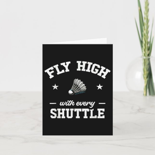 Fly High With Every Shuttle Badminton  Card (Front)