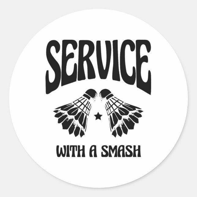Fly High With Every Shuttle Badminton Player Shutt Classic Round Sticker (Front)