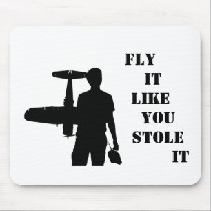 Fly it like you stole it mouse mat