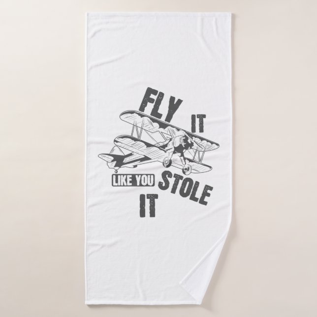 Fly it like you Stole it Pilot Bath Towel (Bath Towel)