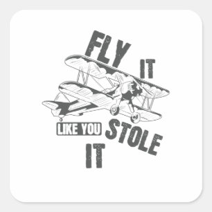 Fly it like you Stole it Pilot Square Sticker