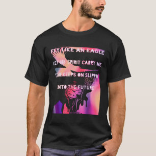 Fly Like An Eagle Let My Spirit Carry Me Time Keep T-Shirt