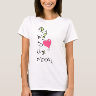 Fly me to the Moon T-Shirt