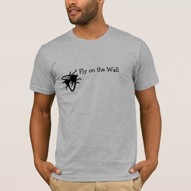 Fly on the wall T Shirt (Front)