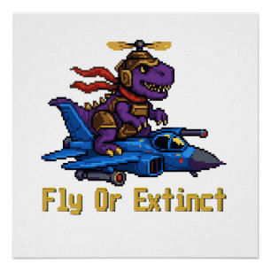 Fly Or Extinct Pixel Art Dinosaur Pilot Fighter Je Poster