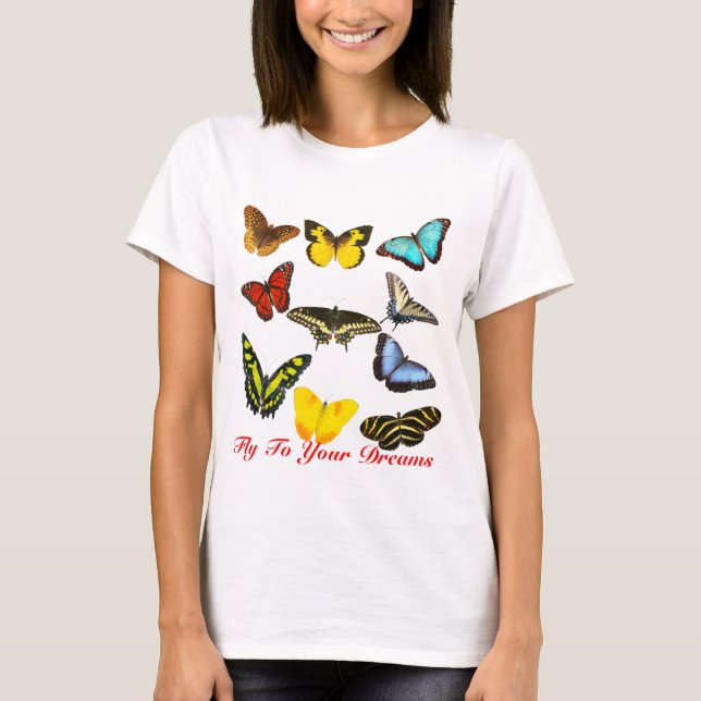 Fly to Your Dreams Butterflies T-Shirt (Front)