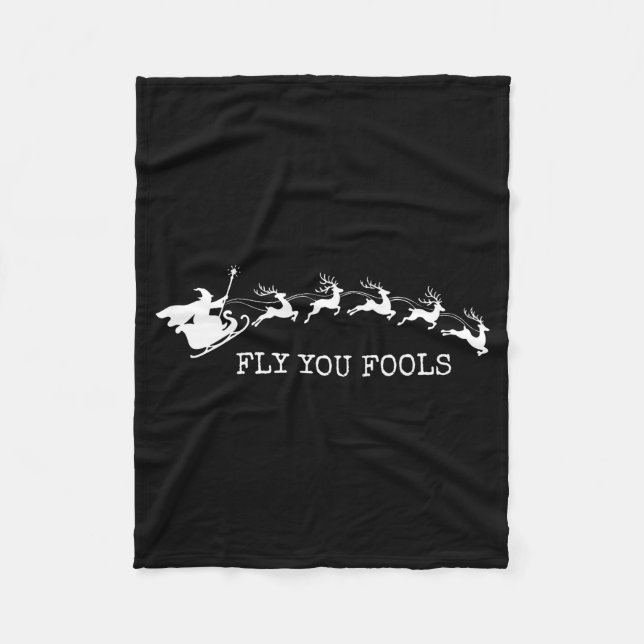 Fly You Fools Funny Wizard Reindeer Christmas For  Fleece Blanket (Front)