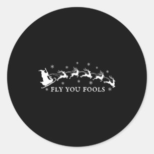 Fly You Fools Funny Wizard Santa Sleigh Reindeer C Classic Round Sticker