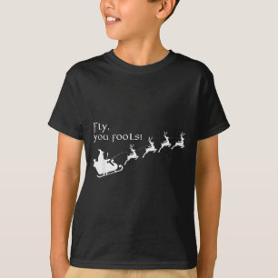 Fly You Fools Santa Sleigh Reindeer Christmas T-Shirt
