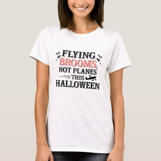 Flying Brooms, Not Planes This Halloween T-Shirt (Front)