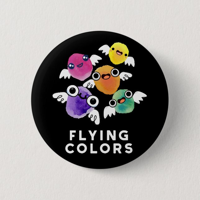 Flying Colours Funny Colourful Wings Pun Dark BG 6 Cm Round Badge (Front)