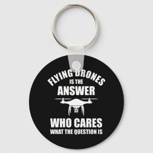 Flying Drones Is The Answer Key Ring