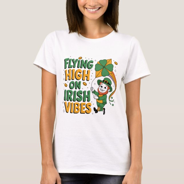 Flying High on Irish Vibes St. Patrick’s Day T-Shirt (Front)