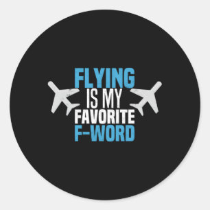 Flying Is My Favourite F-Word Pilot Aviator Classic Round Sticker
