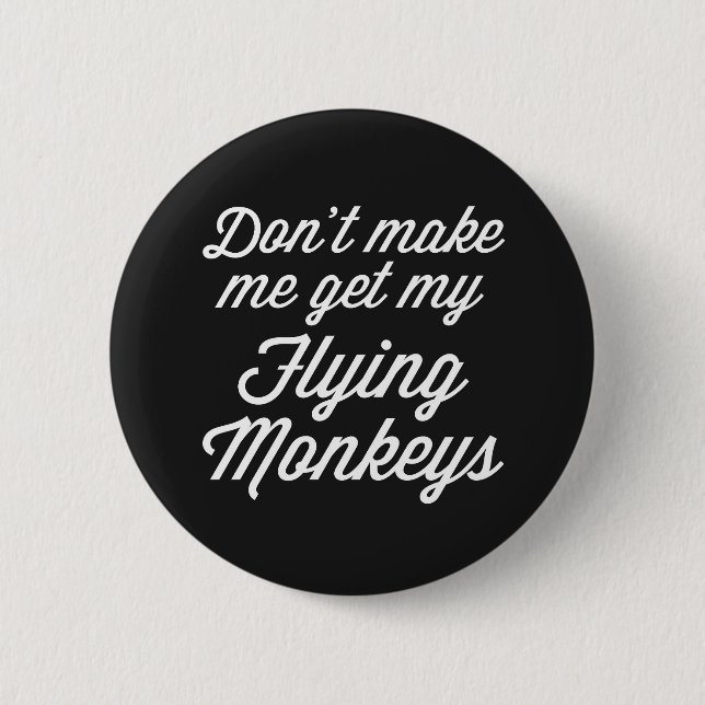 Flying Monkeys Funny Quote 6 Cm Round Badge (Front)