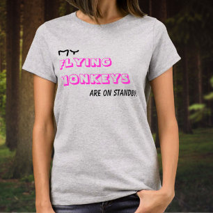 Flying Monkeys On Standby Humourous Text T-Shirt