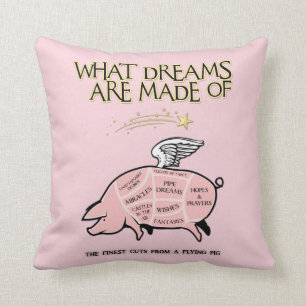 Flying Pig Cuts-What Dreams Are Made Of Cushion