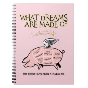 Flying Pig Cuts-What Dreams Are Made Of Notebook
