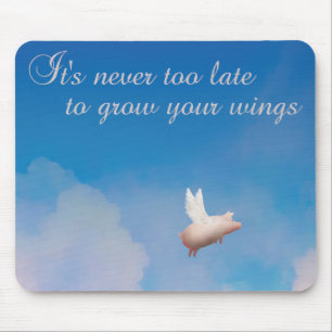 flying pig-it's never too late to grow your wings mouse mat